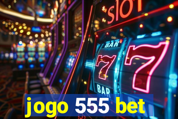 jogo 555 bet